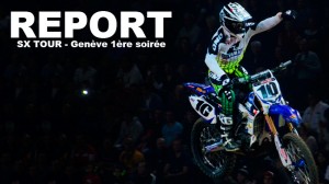 SX TOUR – Genève 1ère soirée: Clermont aux portes du podium !