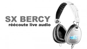 SX BERCY: Live audio réécoute