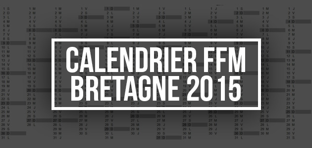 CALENDRIER FFM BRETAGNE 2015