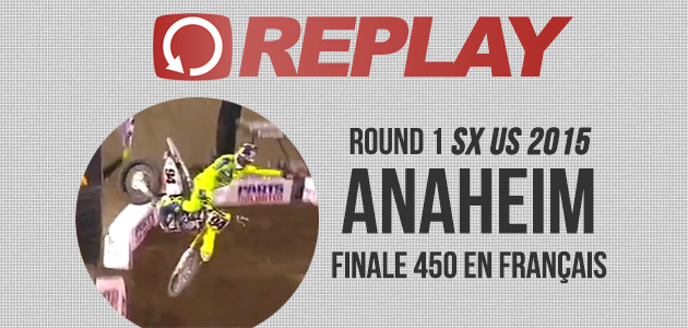 REPLAY: Anaheim 1 Finale 450 en français