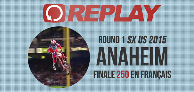 REPLAY 2015: Anaheim 1 finale 250
