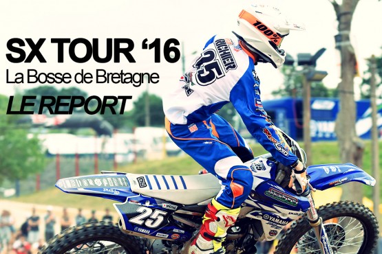 REPORT: SX Tour ’16 La bOsse de Bretagne