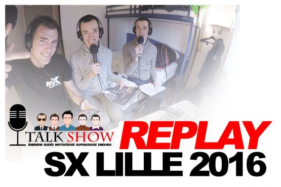 TALK SHOW: Le replay du « special SX LILLE 2016 »